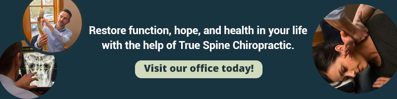 Restore function, hope, and health in your life with the help of True Spine Chiropractic. Visit our office today!